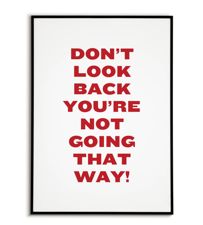 Don't look back you're not going that way!" typographic motivational poster