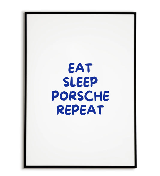 Eat sleep porsche repeat" typographic lifestyle poster with a touch of humor
