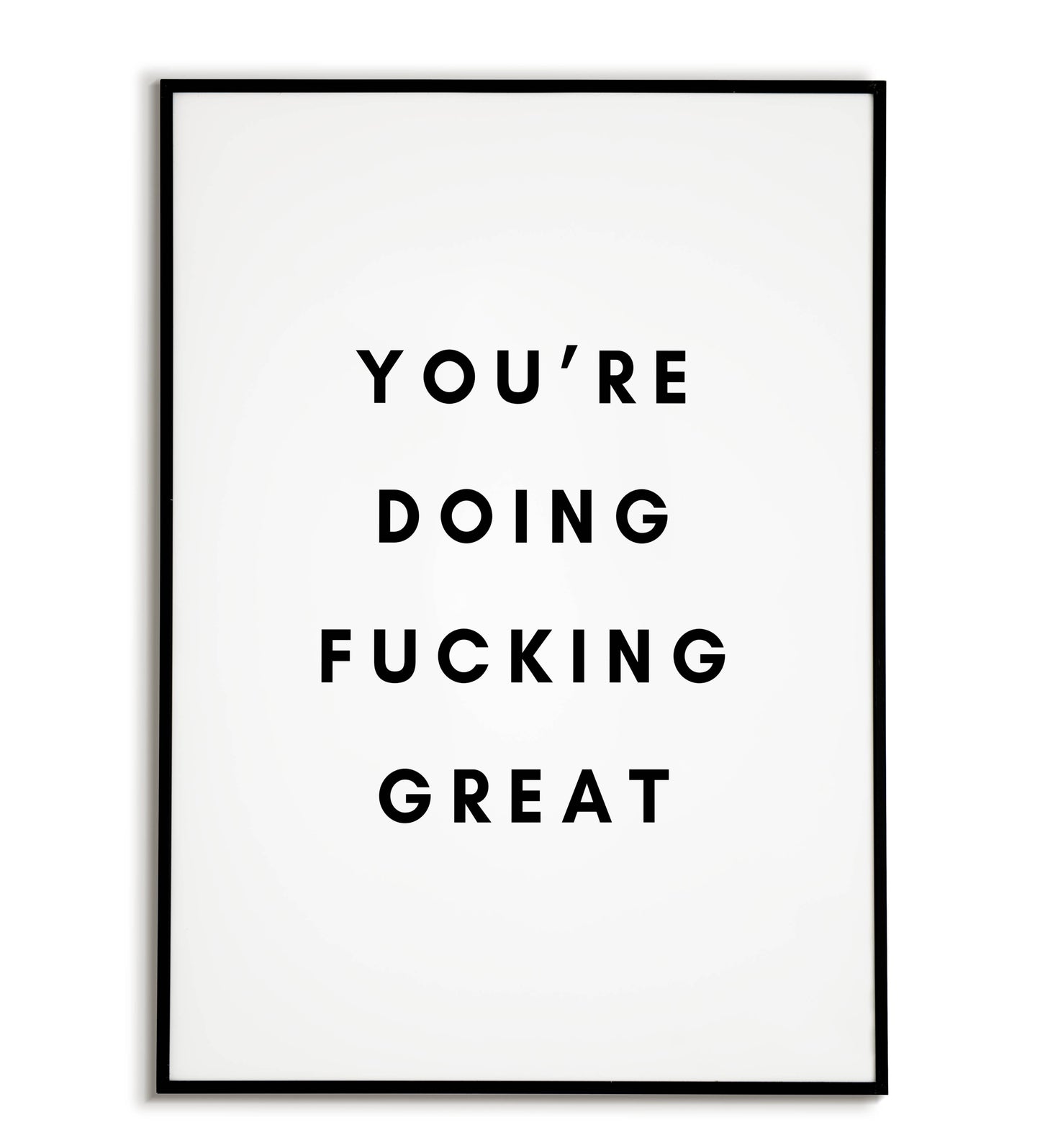 You're doing fucking great" typographic motivational poster with strong language