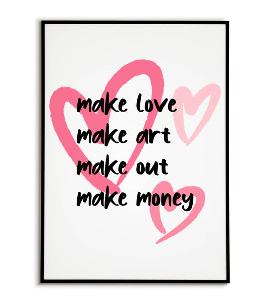 Make love, make art, make out, make money" typographic lifestyle poster