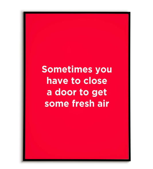 "Sometimes have to close a door to get some fresh air" typographic motivational poster