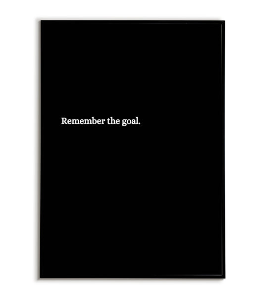 "Remember the goal" typographic motivational poster