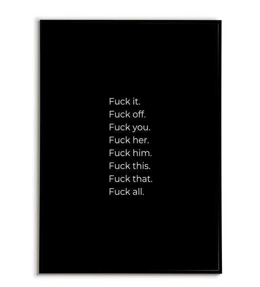 Fuck it, fuck off, fuck you..." typographic typography poster with strong language