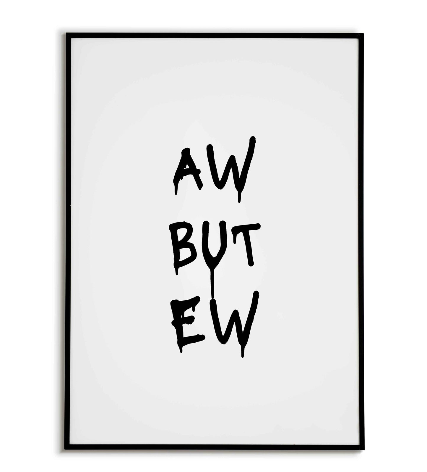 AW BUT EW typography poster for a relatable and humorous message