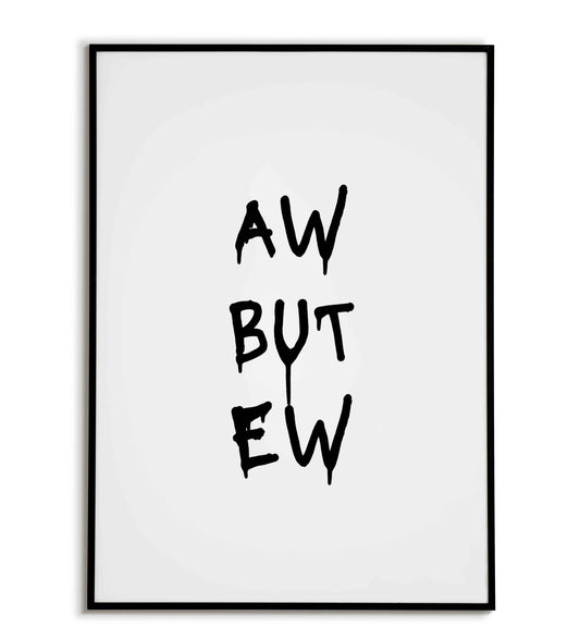 AW BUT EW typography poster for a relatable and humorous message