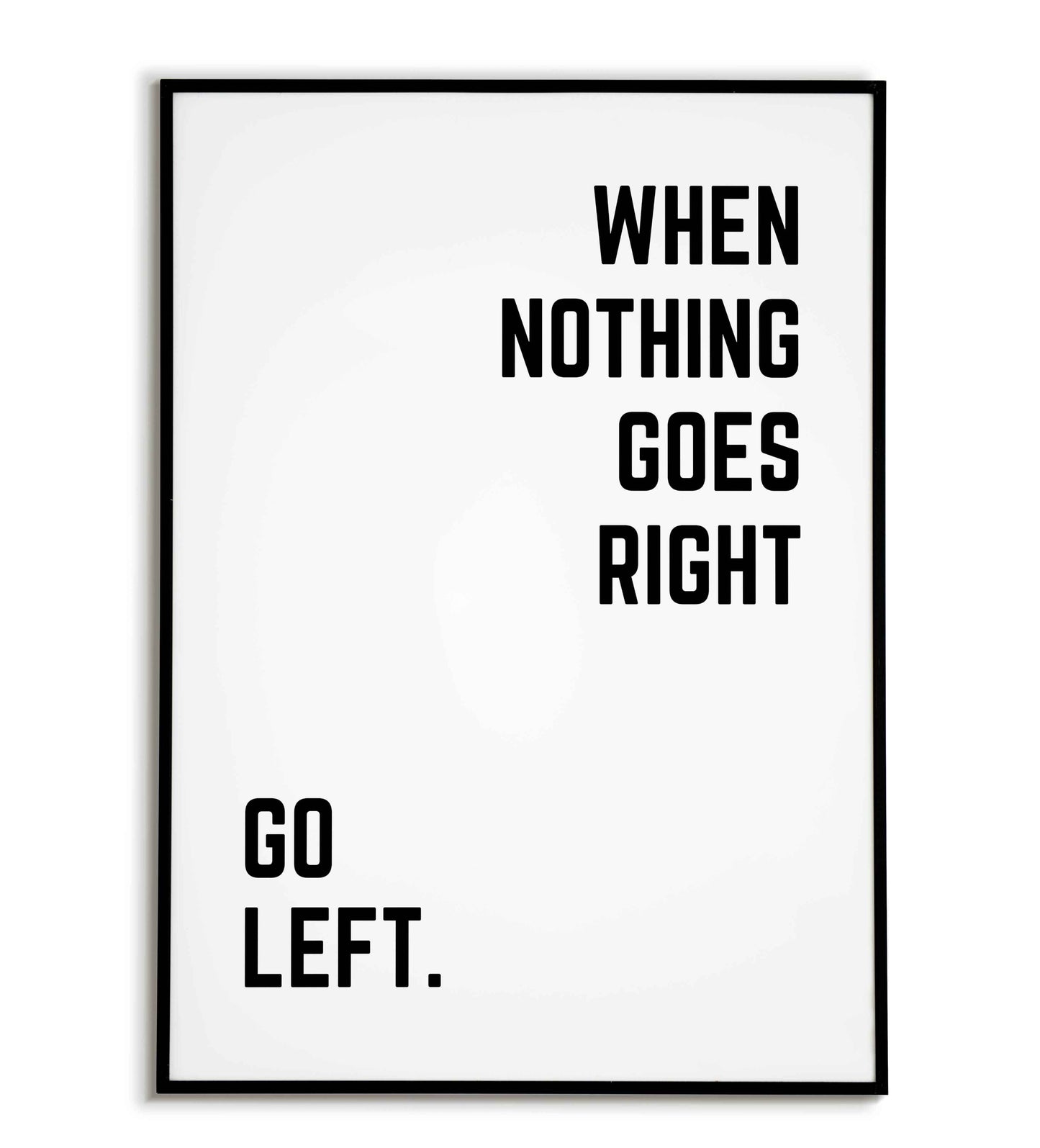 When nothing goes right go left typography poster for problem-solving.