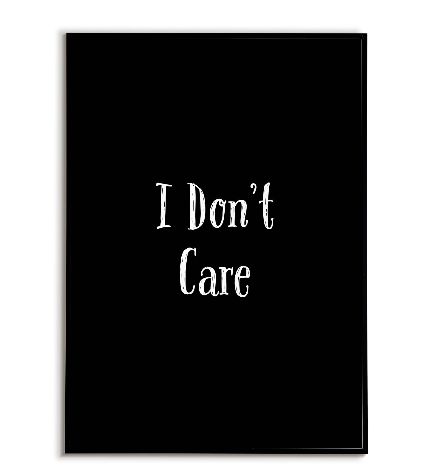 "I don't care" printable sassy poster.