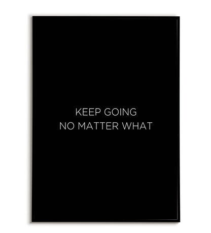 "Keep going no matter what" printable inspirational poster.