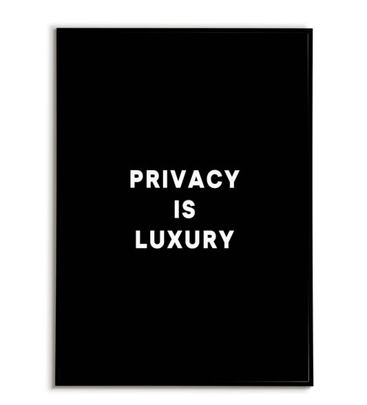 "Privacy is luxury" printable quote poster.