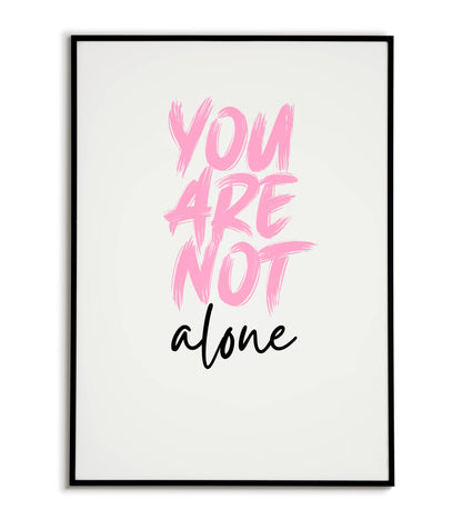 You are not alone" printable inspirational poster