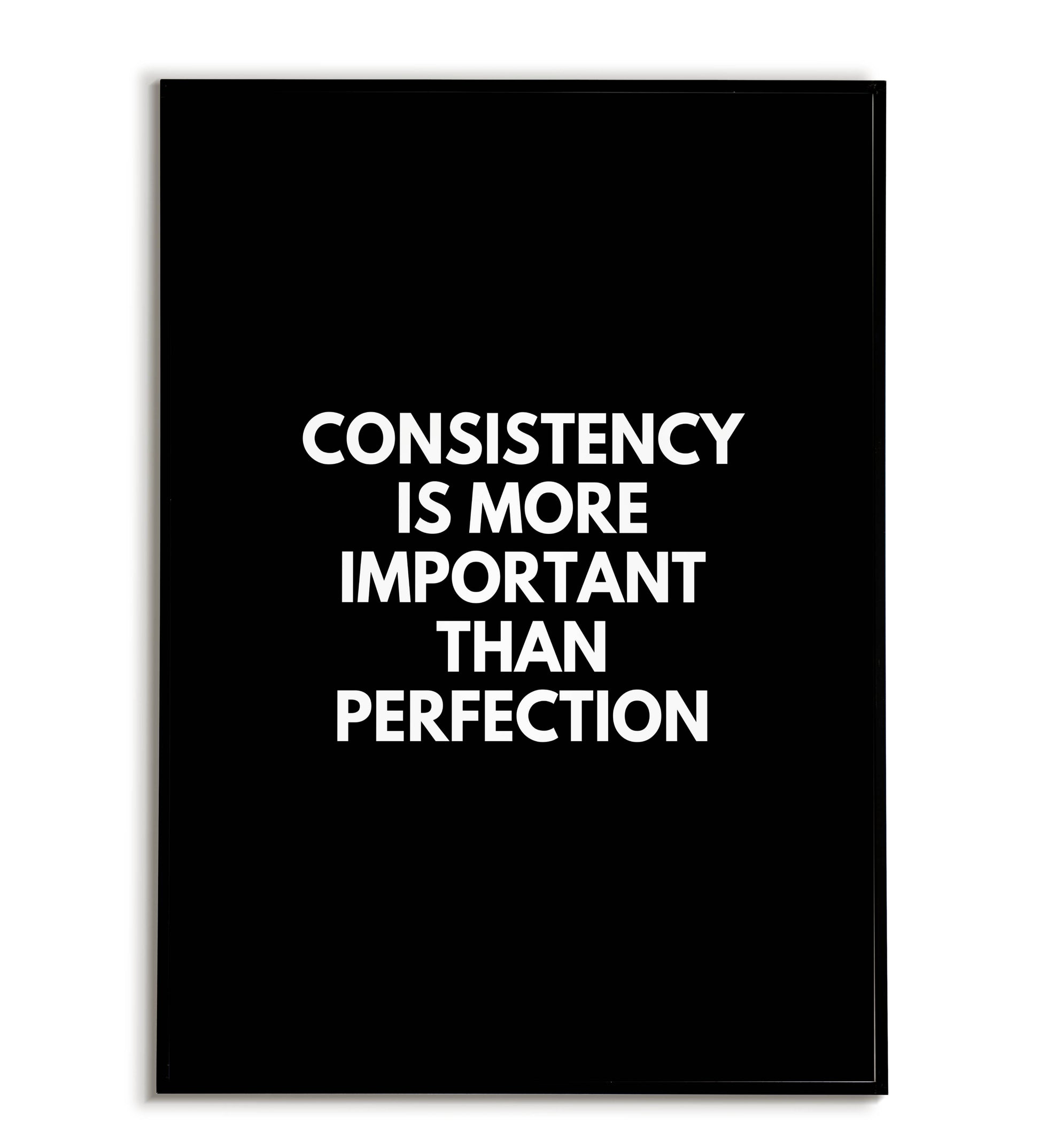 "Consistency is more important than perfection" - Printable Wall Art / Poster. Download this motivational quote to keep you focused on progress.