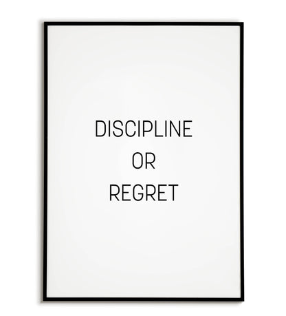 Discipline or regret - Printable Wall Art / Poster. A powerful message about the importance of discipline.