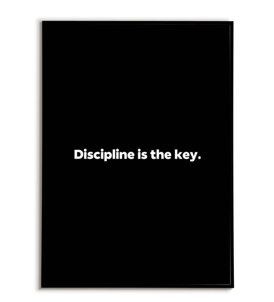 Discipline is the key - Printable Wall Art / Poster. A simple yet powerful reminder of discipline's importance.