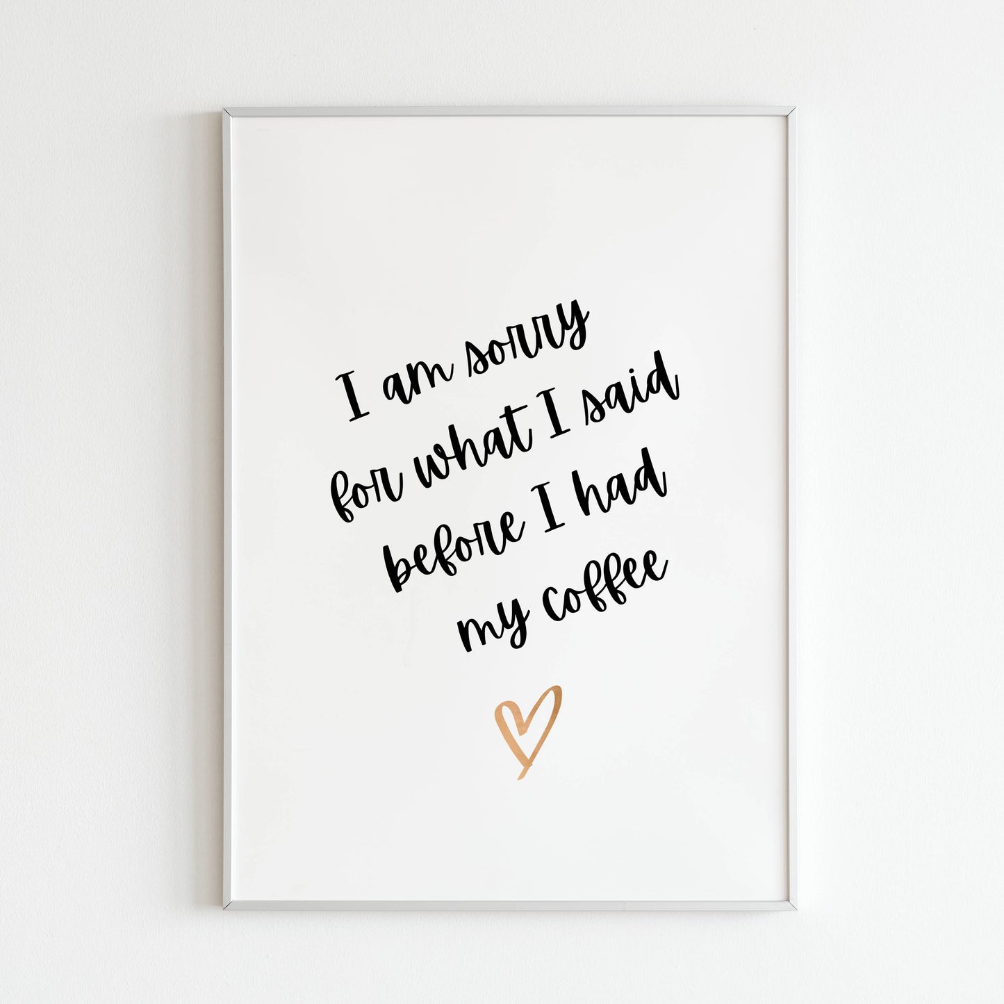 Downloadable "I am sorry for what I said before I had my coffee" art print, add a touch of humor while acknowledging your grumpy mornings.