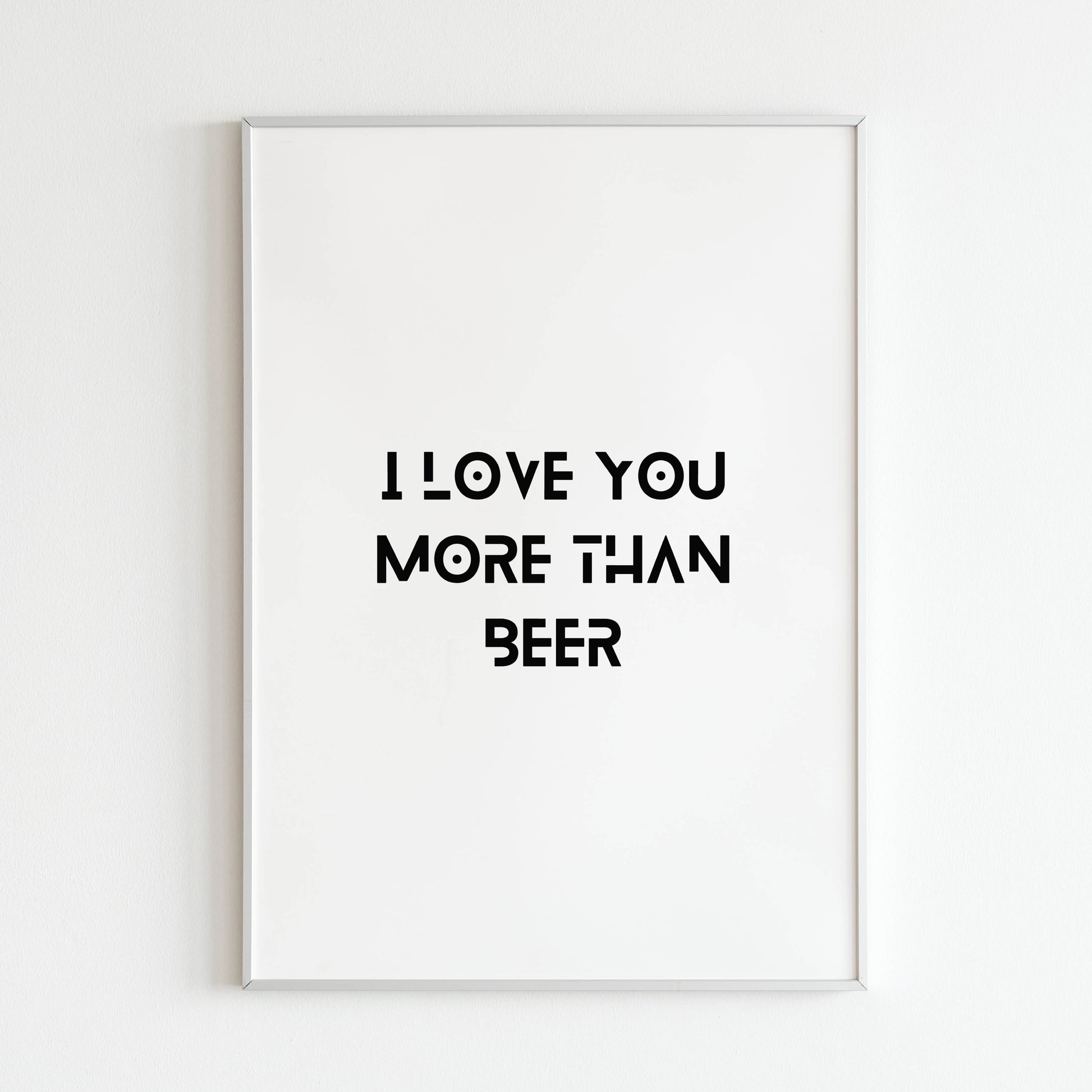 Downloadable "I love you more than beer" art print, celebrate your love with a touch of humor.