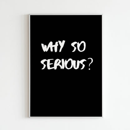 Downloadable "Why so serious?" art print, add a touch of humor and encourage a lighter perspective.