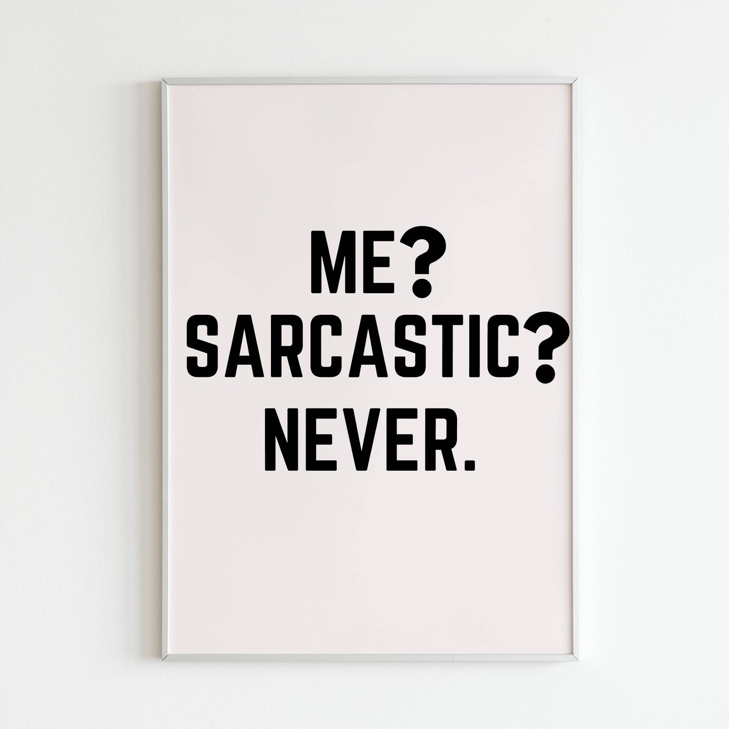 ME? SARCASTIC? NEVER?