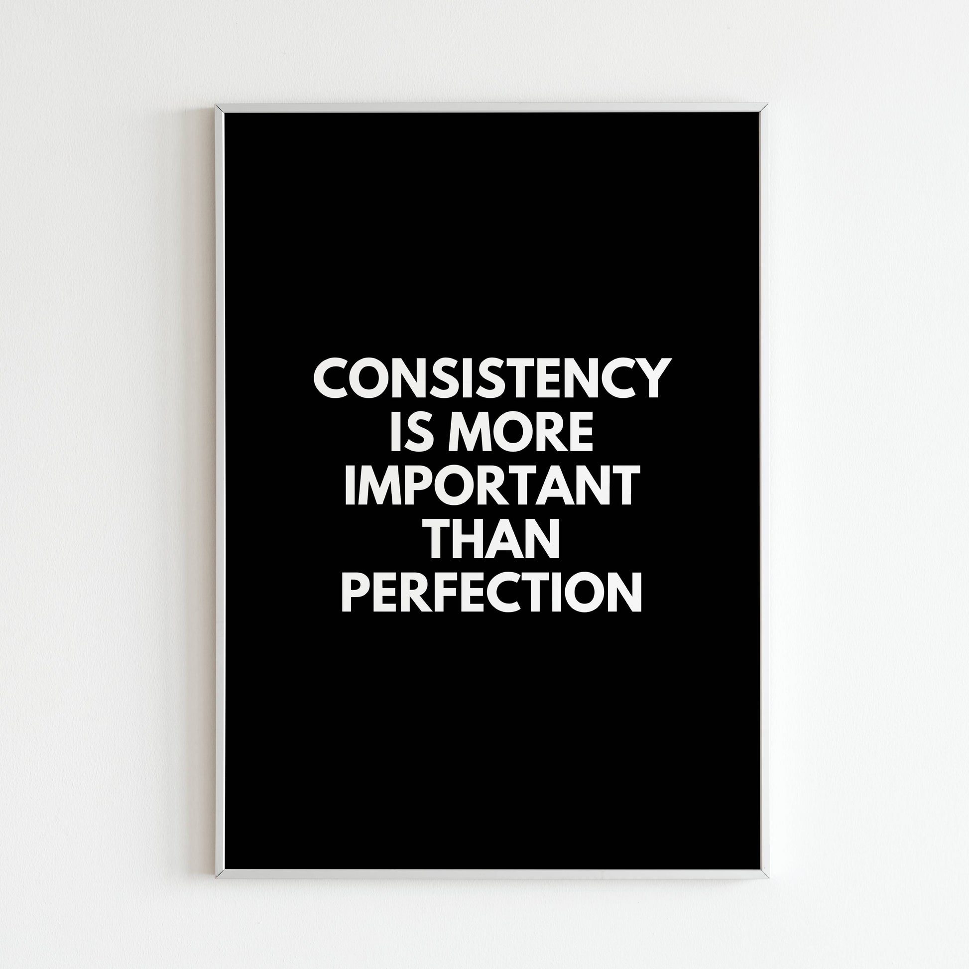 "Consistency is more important than perfection" - Printed Wall Art / Poster. This inspiring message encourages perseverance. Arrives ready to hang.