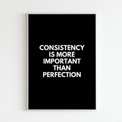 "Consistency is more important than perfection" - Printed Wall Art / Poster. This inspiring message encourages perseverance. Arrives ready to hang.