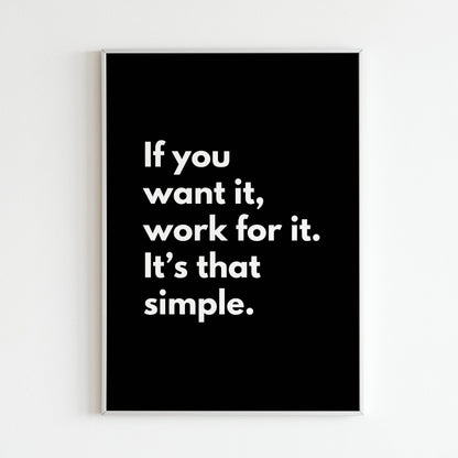 If you want it, work for it. It's that simple