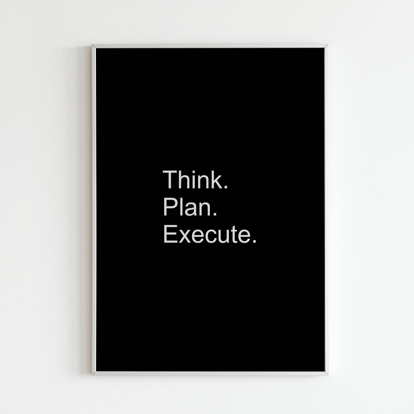"Think. Plan. Execute." - Printed Wall Art / Poster. Motivate yourself with this strategic message. Arrives ready to hang.
