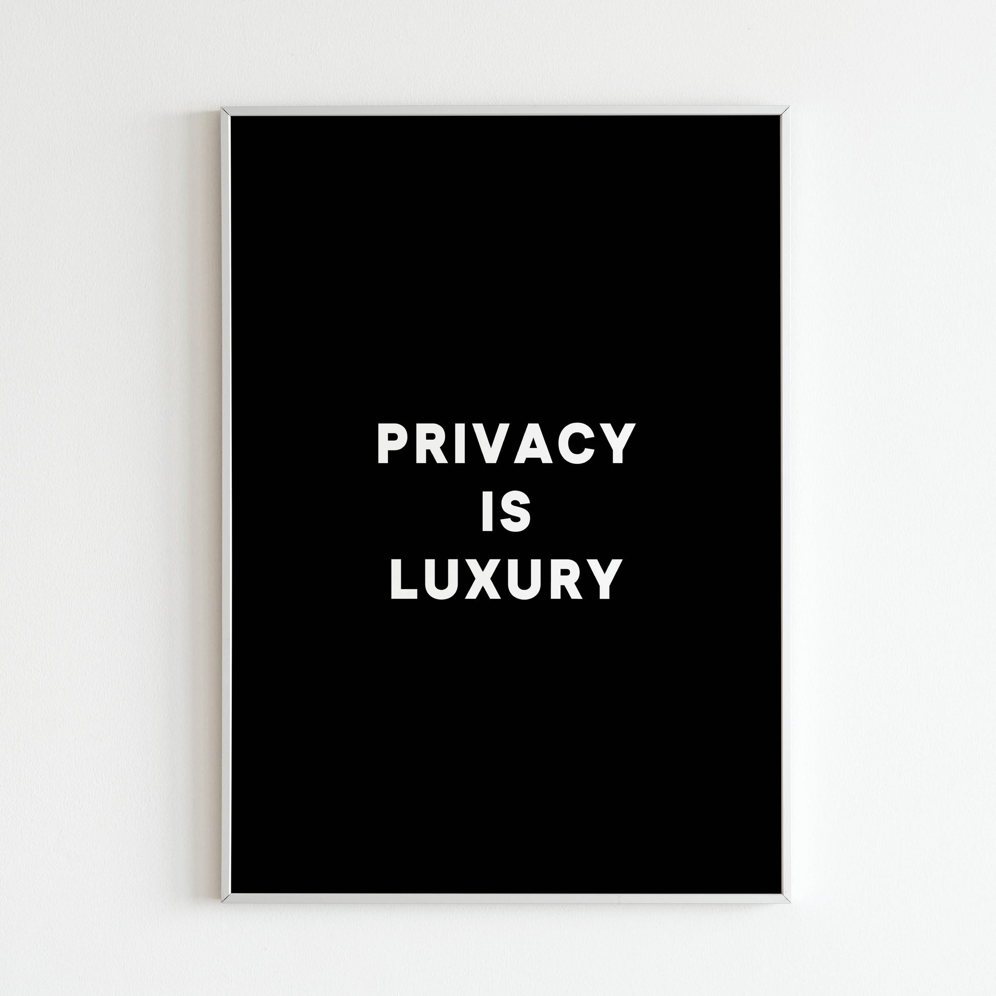 Downloadable "Privacy is luxury" wall art for a thought-provoking message.