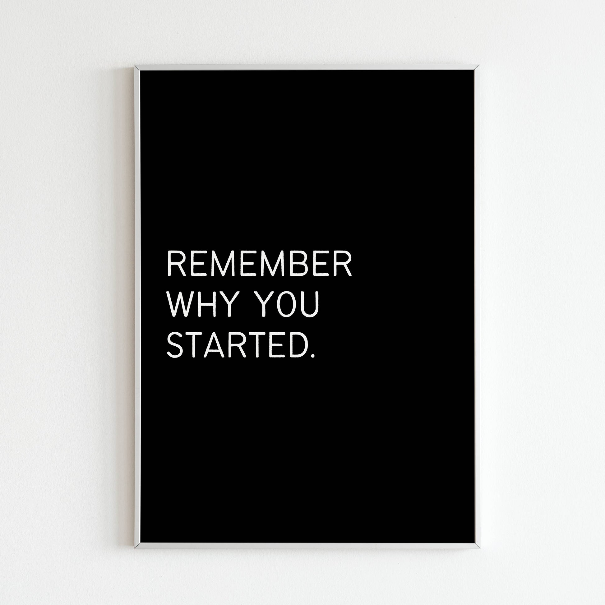 Downloadable "Remember why you started" wall art for renewed motivation.