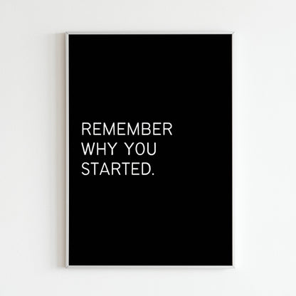 Downloadable "Remember why you started" wall art for renewed motivation.