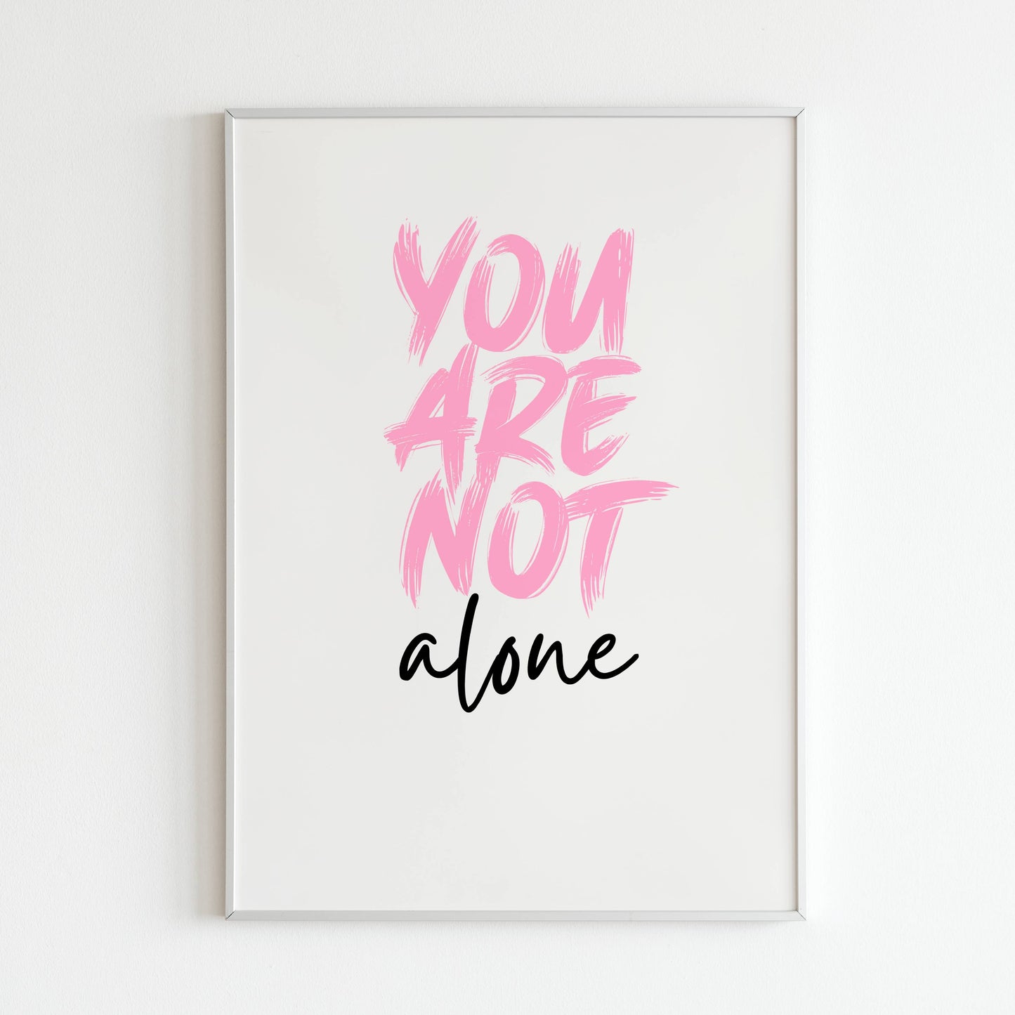 Downloadable "You are not alone" wall art for a message of hope