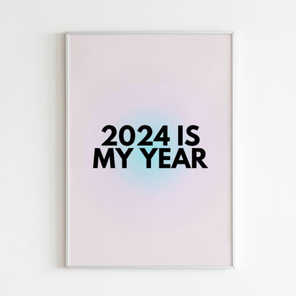Downloadable "2024 Is My Year" wall art for claiming a successful year.