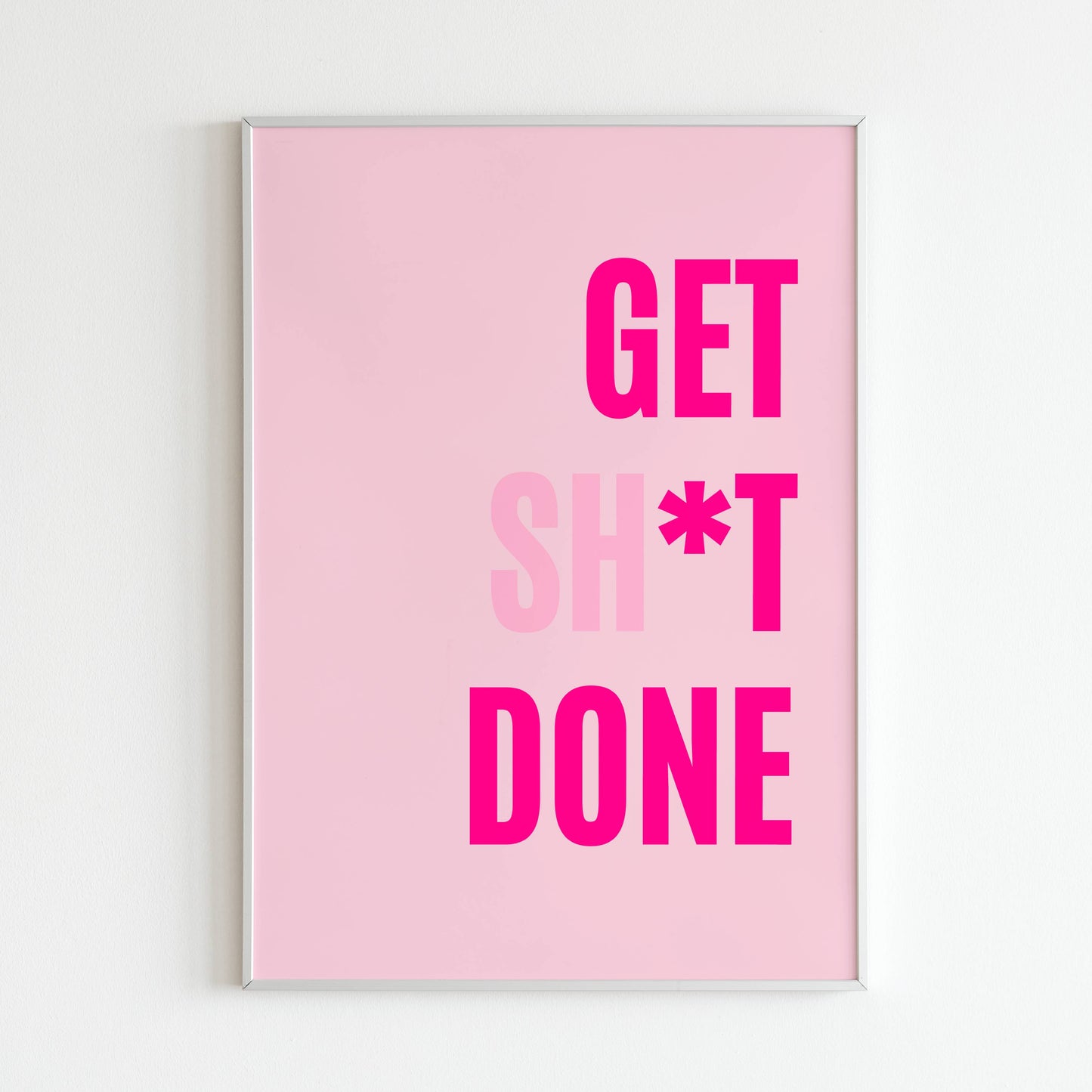 Downloadable "Get shit done" wall art for a productivity boost (consider a milder option if needed).