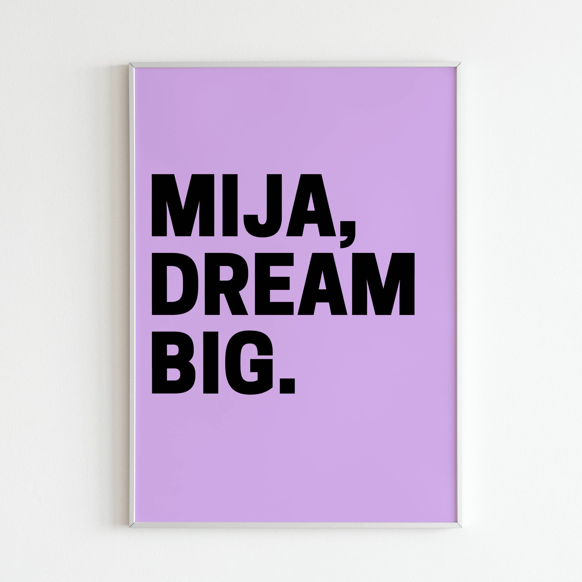 Downloadable "Mija, dream big" wall art to empower young Latinas (in Spanish).