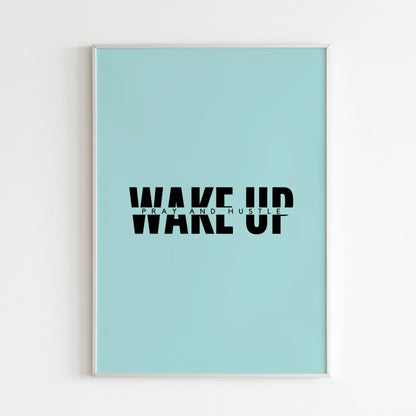 Downloadable "Wake up, pray and hustle" wall art for a faith-based hustle mentality.