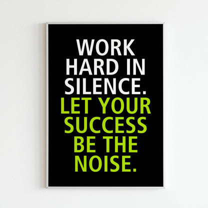 Downloadable "Work hard in silence" wall art to inspire quiet dedication.