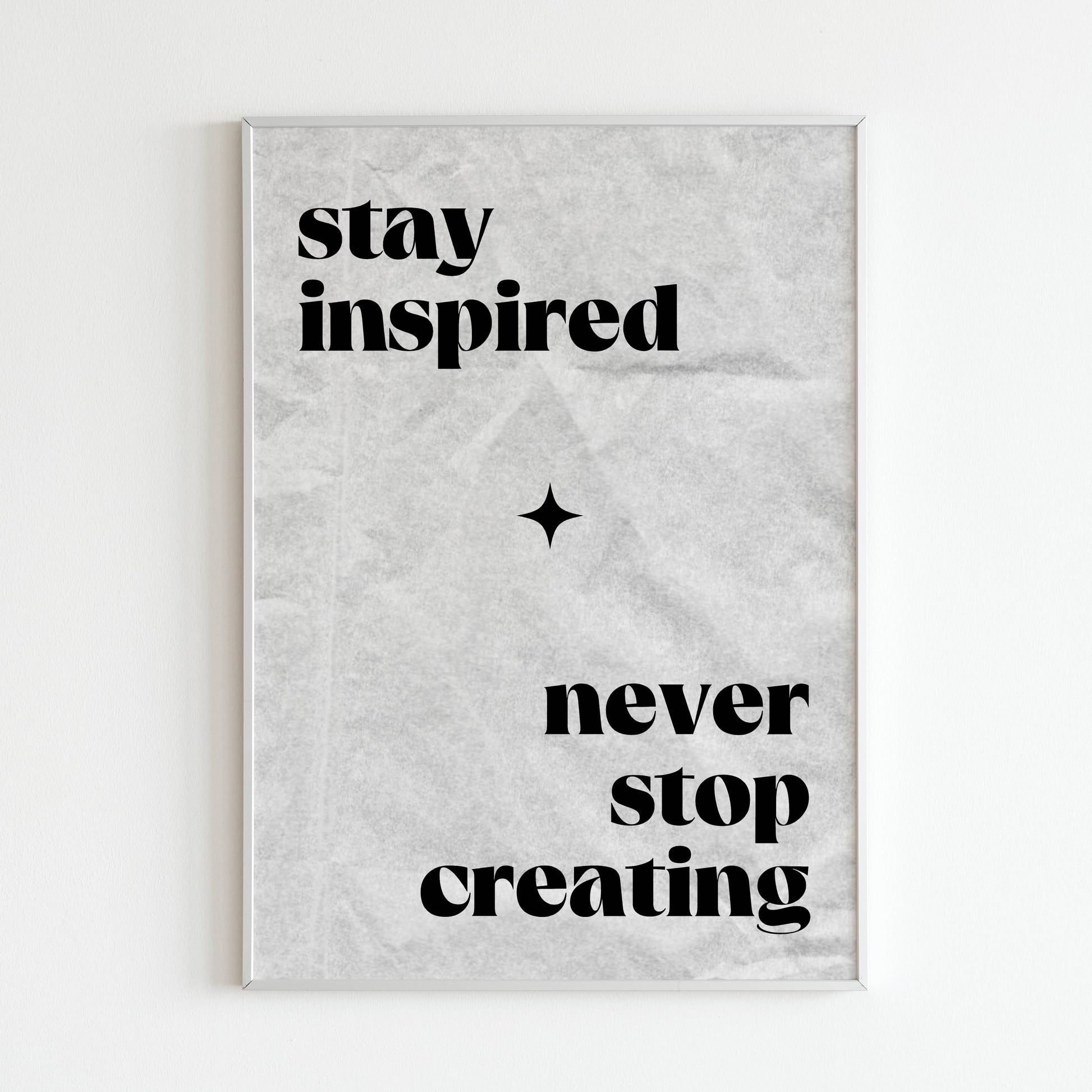 Downloadable inspirational wall art encouraging continuous creativity
