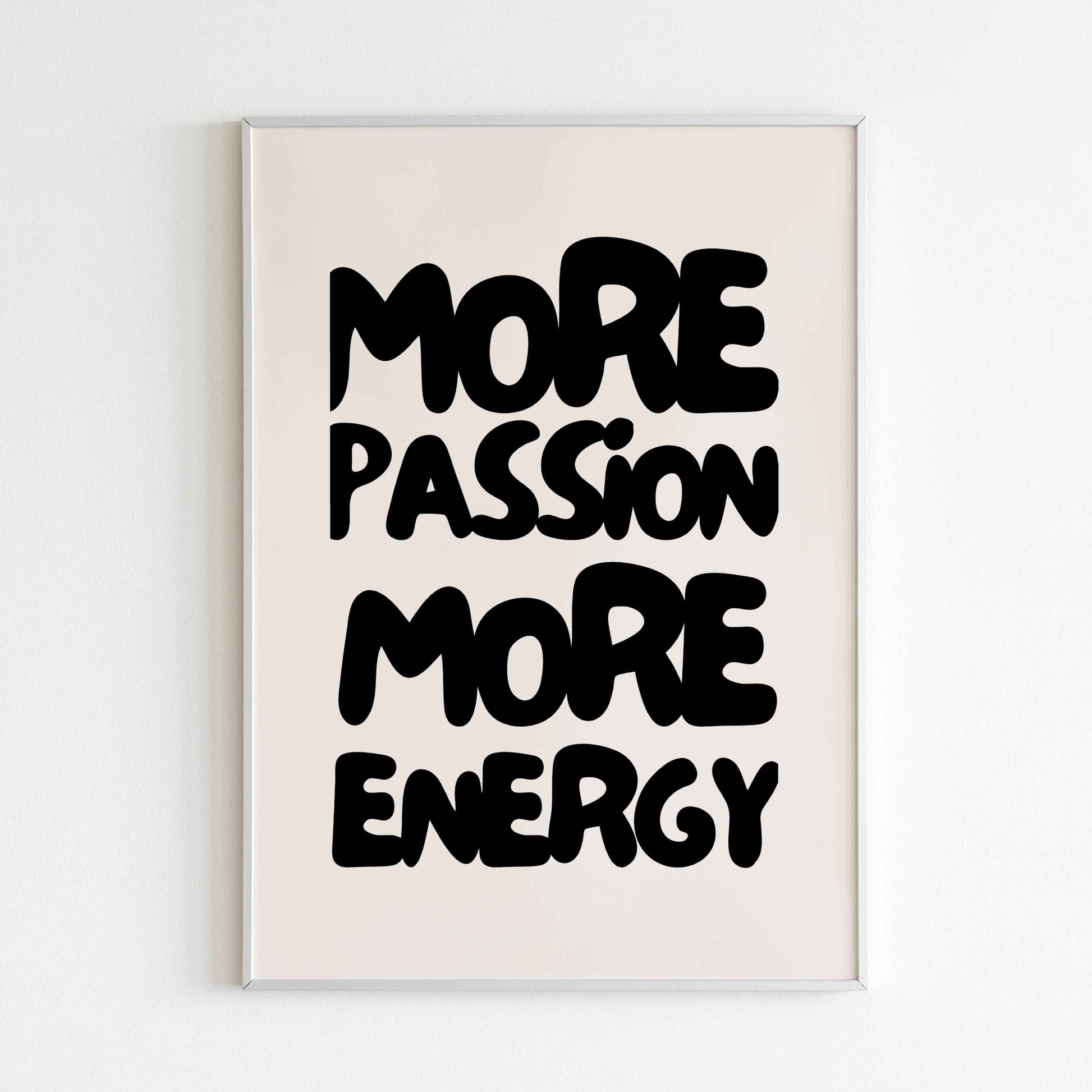 Inspirational quote wall art encouraging increased passion and energy.