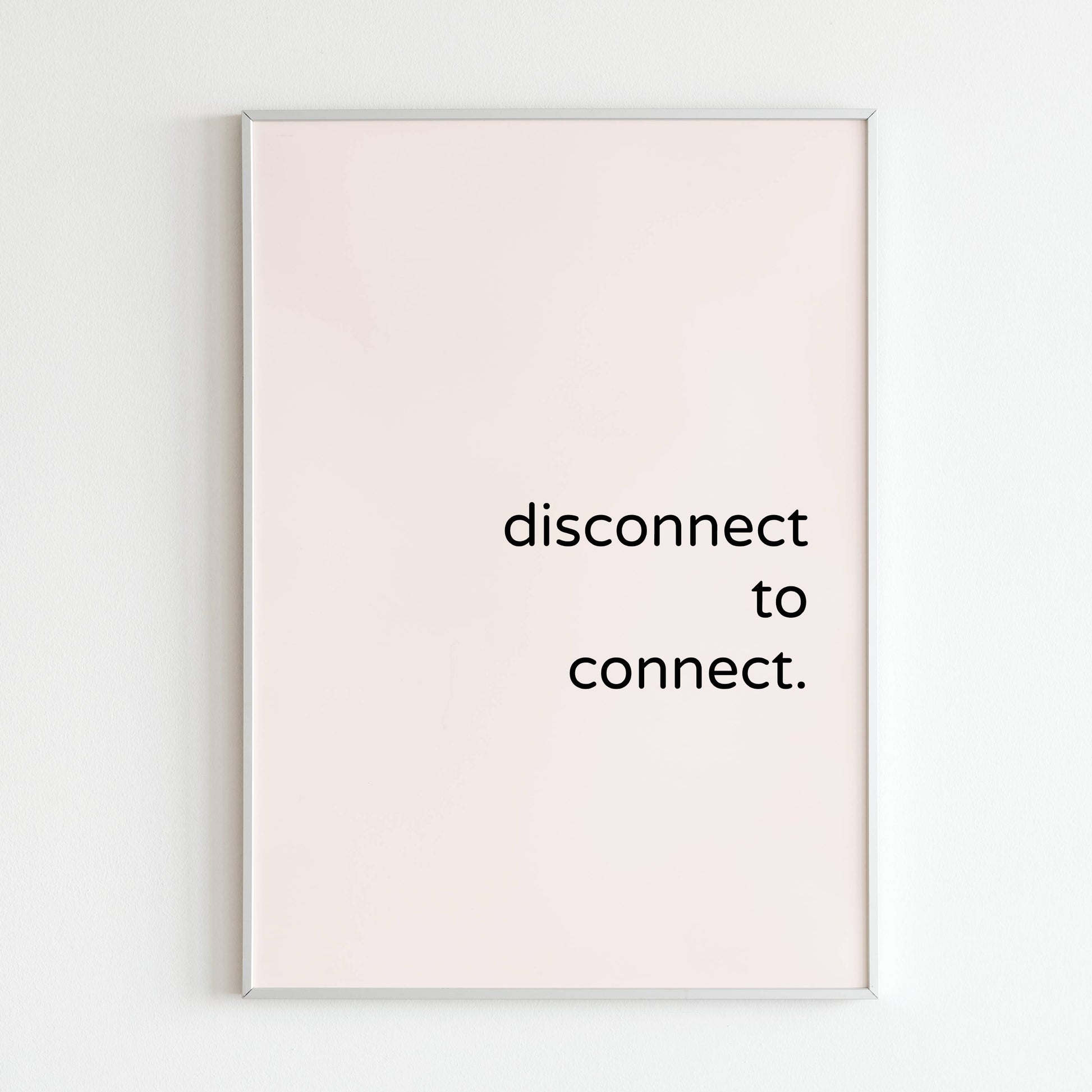 Downloadable "Disconnect to connect" art print, promote deeper connections by taking a break from technology.