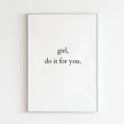 Downloadable "Girl, Do It For You" art print, inspire women to pursue their dreams and confidence.