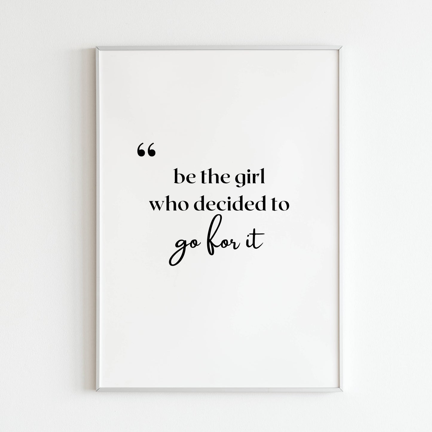 Downloadable "Be the girl who decides to go for it" art print, inspire courage and ambition with a powerful message.