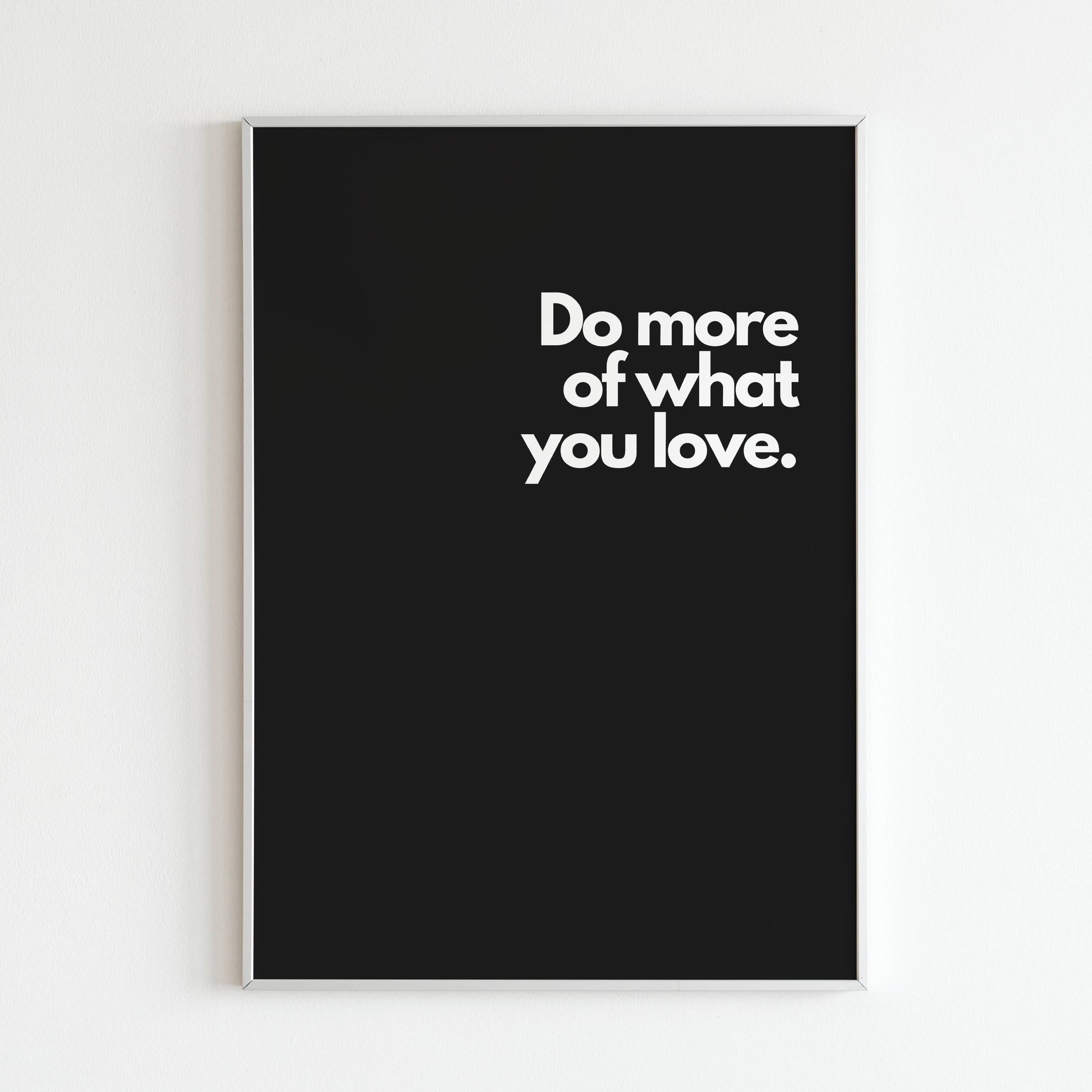 Downloadable "Do more of what you love" art print, inspire living a life filled with activities you enjoy.