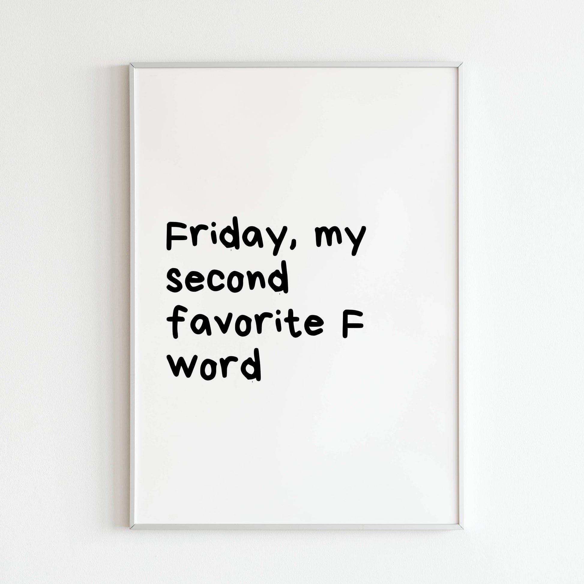 Downloadable "Friday, my second favorite F word" art print, express your love for weekends with a touch of humor.