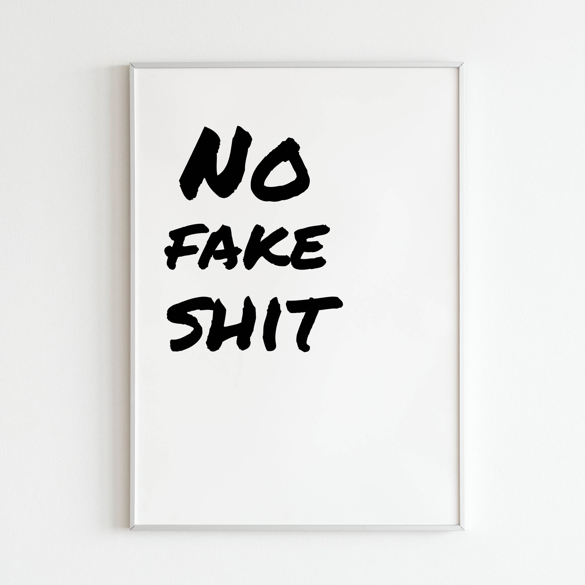 Downloadable "No fake shit" art print, create a space for genuine connections and realness.