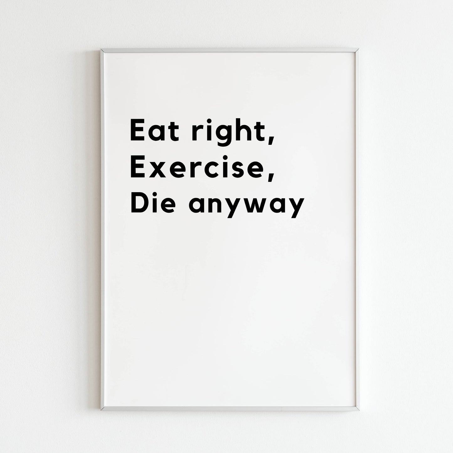 Downloadable "Eat right, Exercise, Die anyway