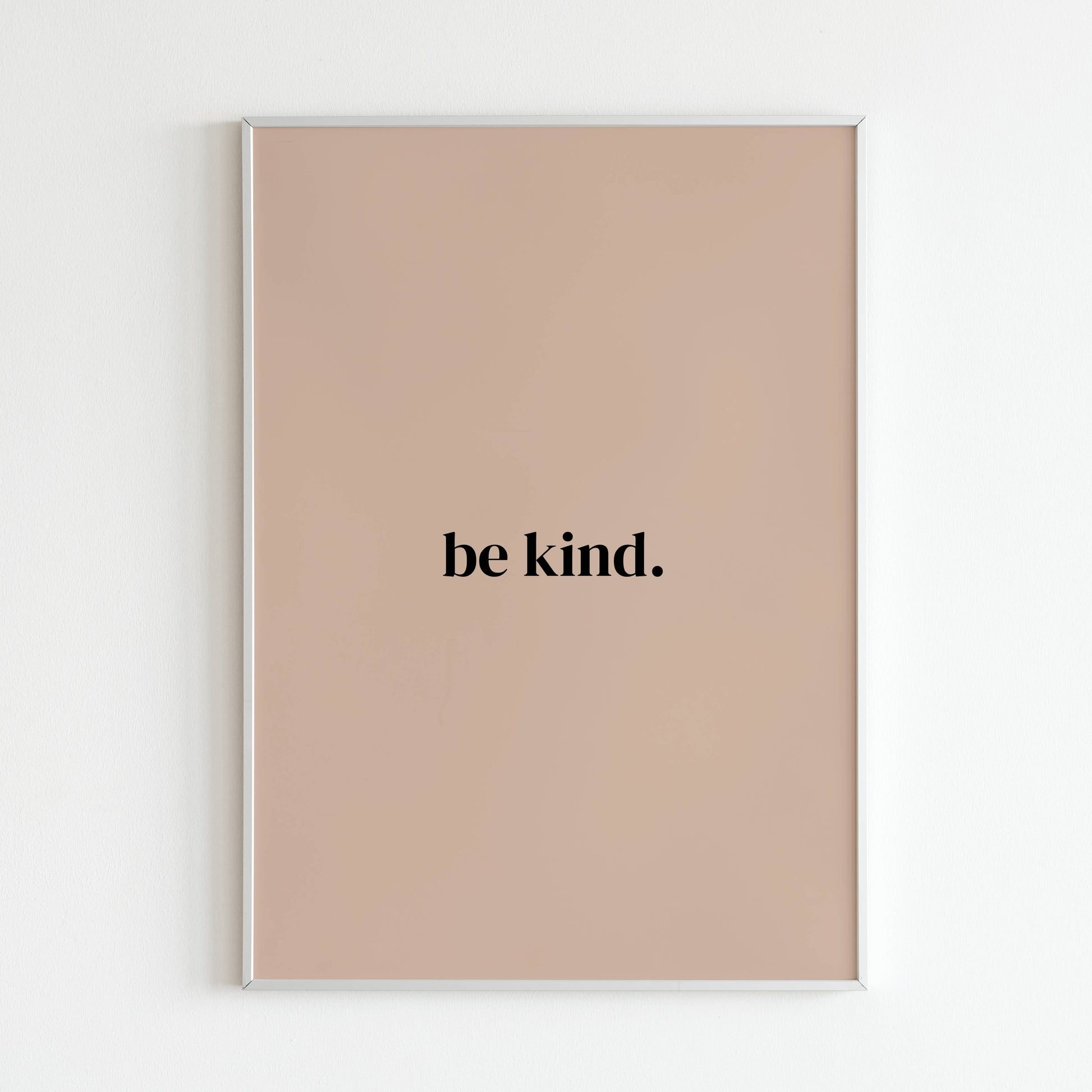 Downloadable "Be kind" art print, inspire yourself and others with a message of kindness.