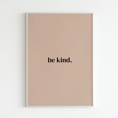 Downloadable "Be kind" art print, inspire yourself and others with a message of kindness.