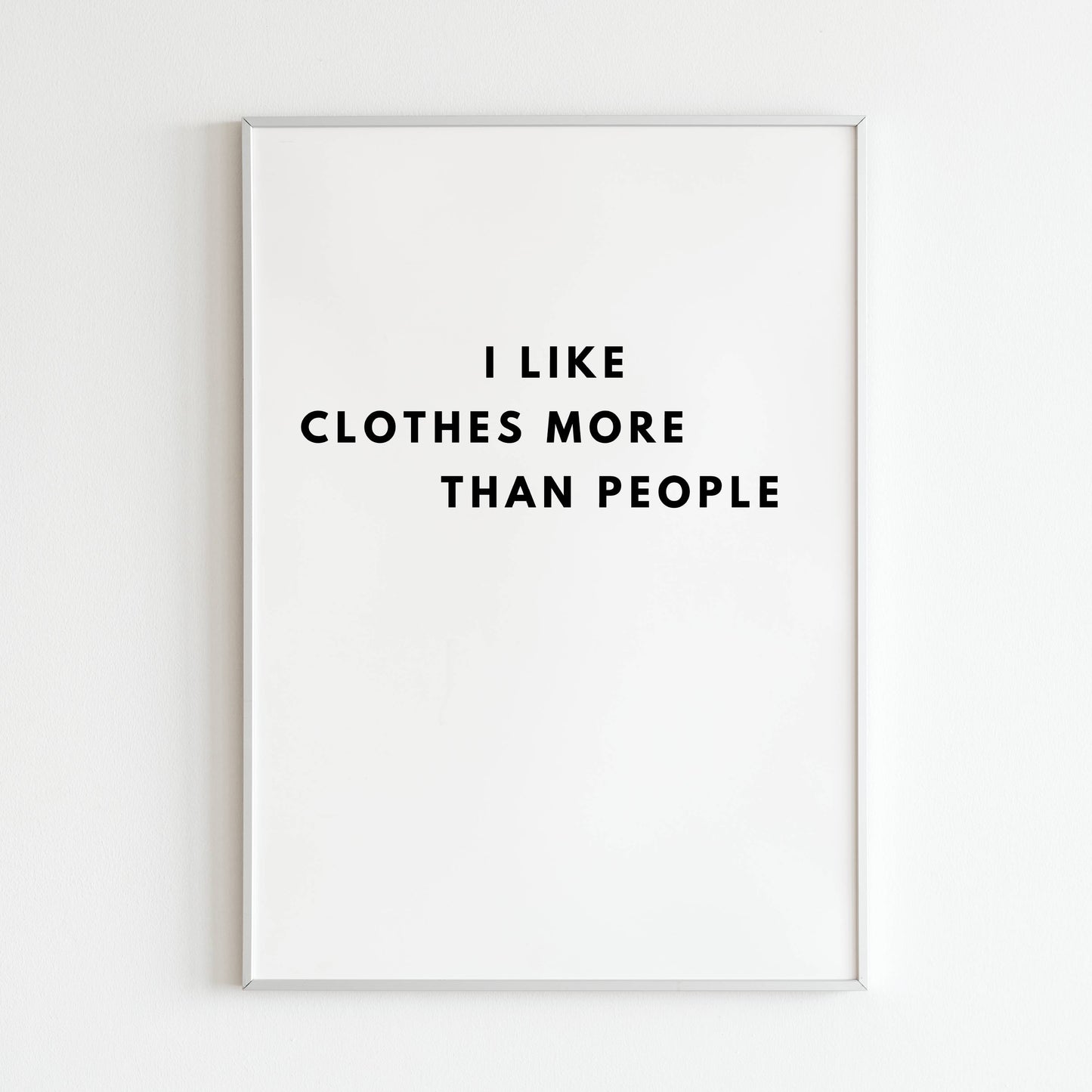 Downloadable "I likes clothes more than people" art print, express your love for fashion with a touch of humor.
