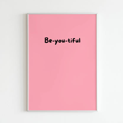 Downloadable "Be-you-tiful" art print, embrace your unique beauty with a message of self-acceptance.