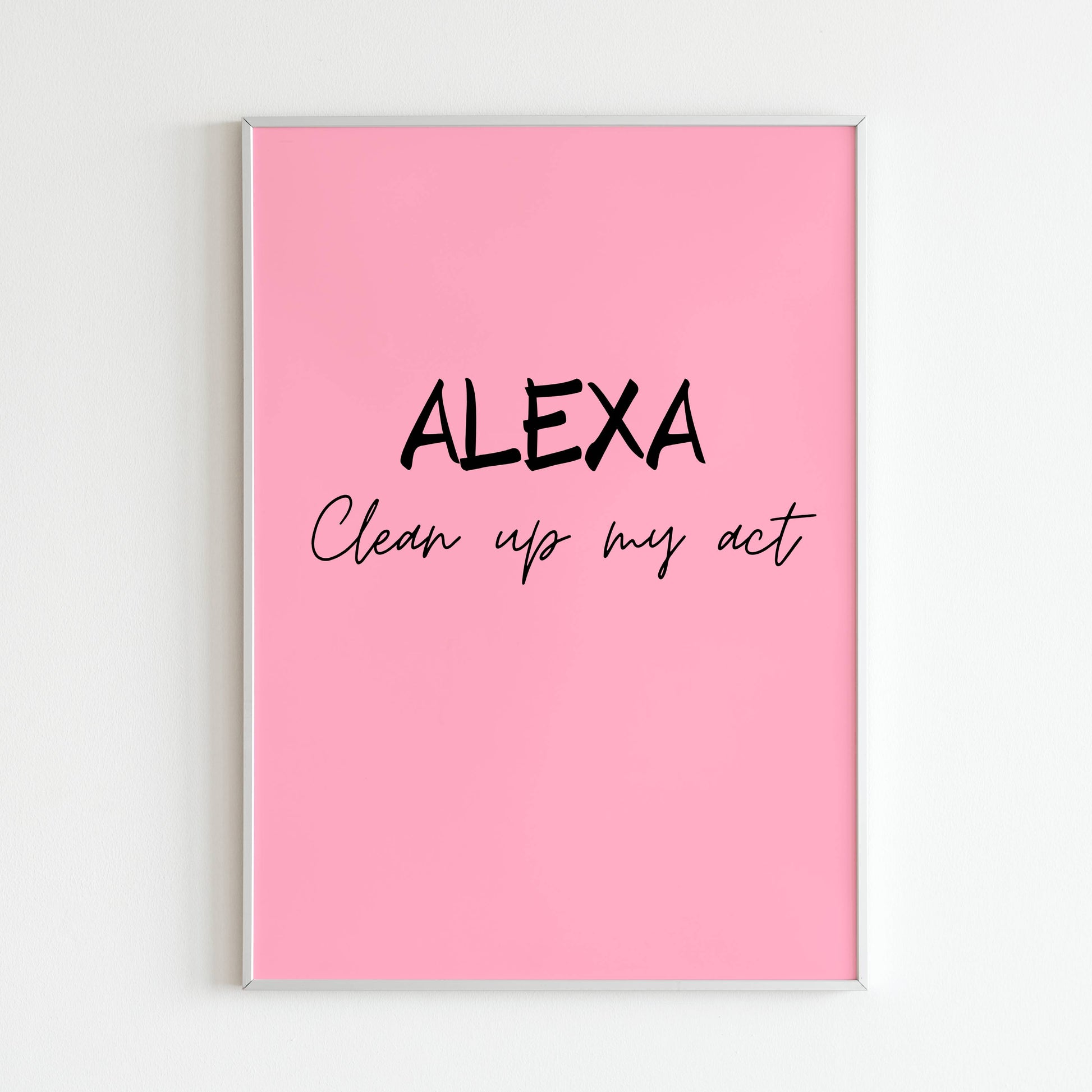 Downloadable "Alexa, Clean up my act" art print, a reminder to stay focused and achieve goals.