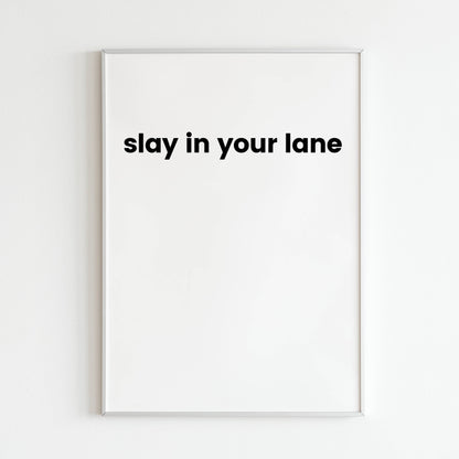 Downloadable "Slay In Your Lane" art print, inspire yourself and others to achieve their goals with focus and determination.