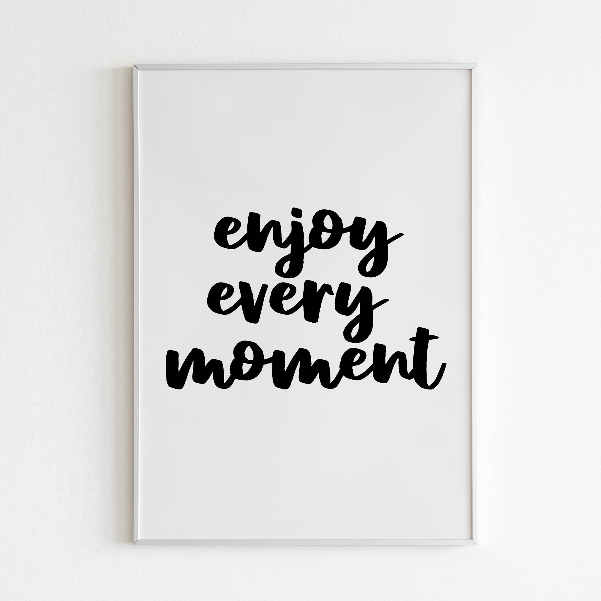 Downloadable "Enjoy every moment" art print, inspire mindfulness and appreciating the present.